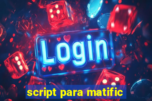 script para matific